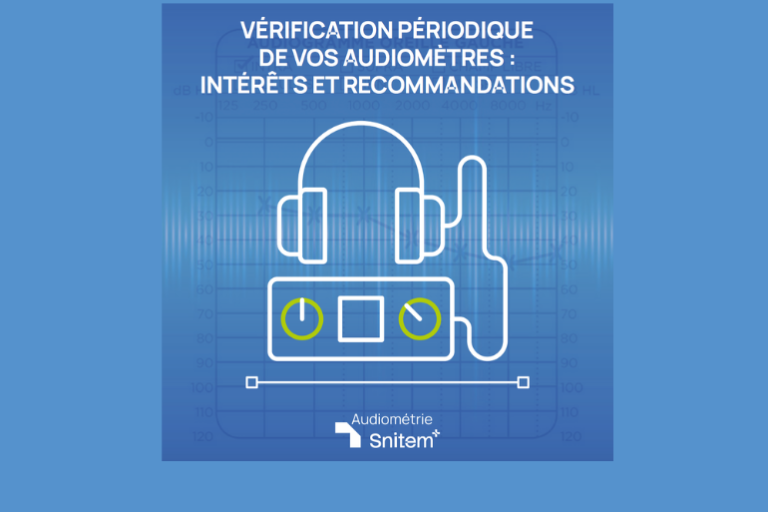 Audiométrie : le Snitem rappelle les bonnes pratiques de contrôle des équipements